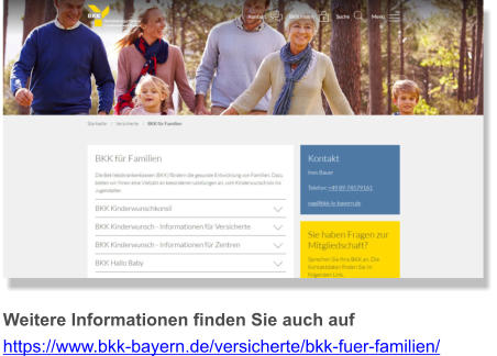 Weitere Informationen finden Sie auch aufhttps://www.bkk-bayern.de/versicherte/bkk-fuer-familien/