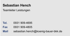 Helena StechowskyKundenberatung Leistungen Tel. 	0931 909-4384Fax	0931 909-4805Mail	helena.stechowsky@koenig-bauer-bkk.de