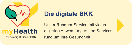 Die digitale BKK Unser Rundum-Service mit vielendigitalen Anwendungen und Servicesrund um Ihre Gesundheit