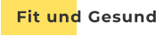 Fit und Gesund