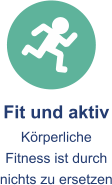 Fit und aktiv Körperliche Fitness ist durch nichts zu ersetzen