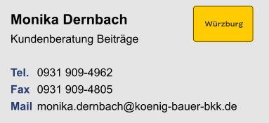 Monika DernbachKundenberatung Beiträge Tel. 	0931 909-4962Fax	0931 909-4805Mail	monika.dernbach@koenig-bauer-bkk.de