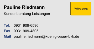 Pauline RiedmannKundenberatung Leistungen Tel. 	0931 909-6596Fax	0931 909-4805Mail	pauline.riedmann@koenig-bauer-bkk.de