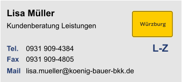 Lisa Müller Kundenberatung Leistungen Tel.	0931 909-4384	Fax	0931 909-4805Mail	lisa.mueller@koenig-bauer-bkk.de	 L-Z