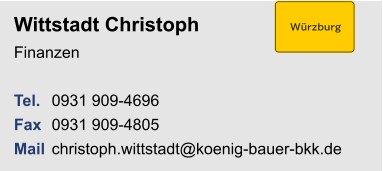 Wittstadt ChristophFinanzen Tel. 	0931 909-4696Fax	0931 909-4805Mail	christoph.wittstadt@koenig-bauer-bkk.de