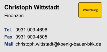 Christoph WittstadtFinanzen Tel. 	0931 909-4696Fax	0931 909-4805Mail	christoph.wittstadt@koenig-bauer-bkk.de