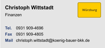 Christoph WittstadtFinanzen Tel. 	0931 909-4696Fax	0931 909-4805Mail	christoph.wittstadt@koenig-bauer-bkk.de