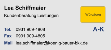 Lea Schiffmaier Kundenberatung Leistungen Tel.	0931 909-4808	Fax	0931 909-4805Mail	lea.schiffmaier@koenig-bauer-bkk.de	 A-K