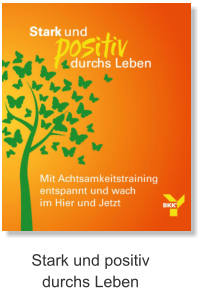 Stark und positivdurchs Leben