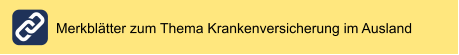 Merkblätter zum Thema Krankenversicherung im Ausland